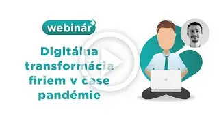 AZU webin&aacute;r: Digit&aacute;lna transform&aacute;cia firiem v čase pand&eacute;mie