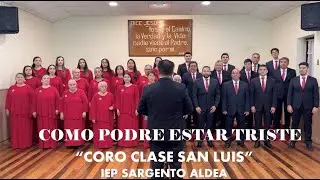 Como Podré Estar Triste - Coro Clase San Luis / IEP Sargento Aldea