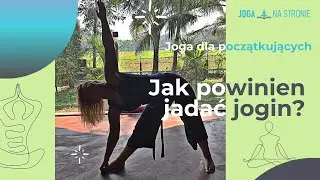 Jak powinien JADAĆ jogin? Joga dla początkujących
