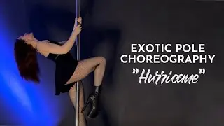 Exotic Pole Dance Choreography - “Hurricane”