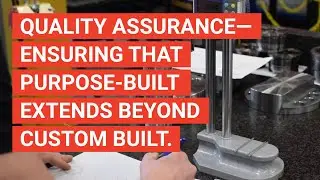 Quality Assurance—ensuring that purpose-built extends beyond custom built.
