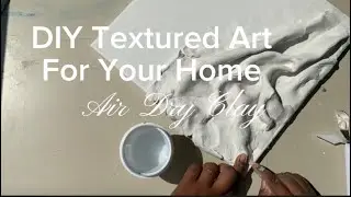 DIY Textured Art for Your Home: Abstract Texture with Air Dry Clay Part 1