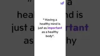 &rdquo; Having a healthy mind is just as important as a healthy body&rdquo;.