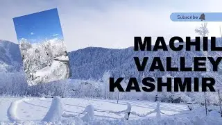 Machil Valley Kashmir | Exploring Machal Valley | Machil Loc of Kupwara | Machal Loc of Kupwara |