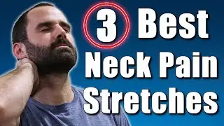 3 BEST Stretches for Neck Pain & Stiffness