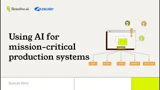 Using AI for Mission-Critical Production Systems: A tech talk by Duncan Winn, VP of Eng at Zscaler