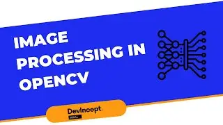 Open CV Image Processing Techniques | Blurring & Smoothing | OpenCV | DevIncept |