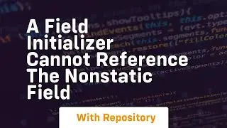 a field initializer cannot reference the nonstatic field