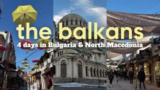 4 days in the Balkans | Bulgaria & North Macedonia Travel Vlog