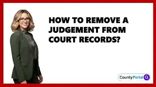 How To Remove A Judgement From Court Records?