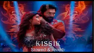 KISSIK SONG || PUSHPA 2 SONG || Slowed & reverb song