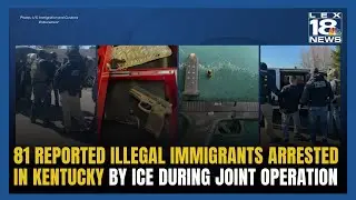 ICE Make Arrests in Kentucky