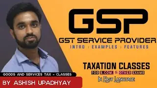 GSP । What is GST Service Provider ? GST Classes for Bcom 3 year । Ashish Commerce Academy GST Class