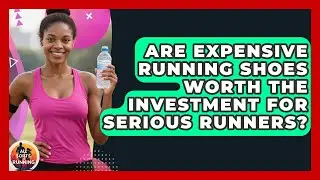 Are Expensive Running Shoes Worth the Investment for Serious Runners? - All Sorts Of Running
