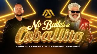 Toño Lizarraga, Casimiro Zamudio - No Bailes de Caballito (Video Oficial)