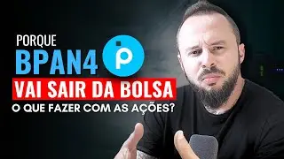 BPAN4 pode SAIR DA BOLSA a qualquer momento: O que fazer com as a&ccedil;&otilde;es do Banco Pan?