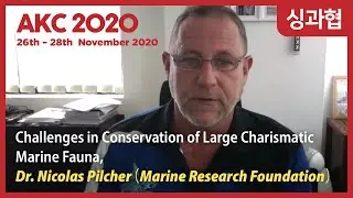 [AKC2020] Challenges in Conservation of Large Charismatic Marine Fauna, Dr. Nicolas Pilcher