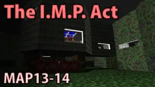 The I.M.P. Act [UV] &mdash; MAP13 - MAP14