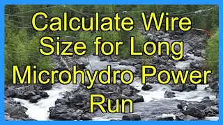 Calculate Wire Size for Long Microhydro Power Run
