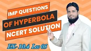 Lec 05 Equation of hyperbola, transverse and conjugate axis, vertices, foci, latus rectum, eccentric