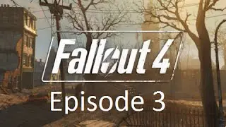 Fallout 4 Episode 3