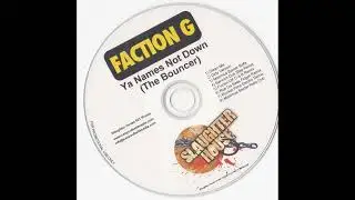 Faction G - Ya Names Not Down [The Bouncer]