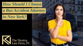 How Should I Choose a Bus Accident Attorney in New York? | The Nicotra Law Firm, PC | Watch Now!