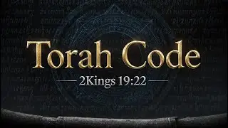Torah Code | 2 Kings 19:22 &ndash; Assyrian Downfall