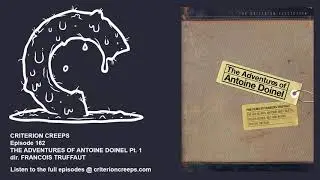 Criterion Creeps Ep. 162: The Adventures of Antoine Doinel Pt. 1