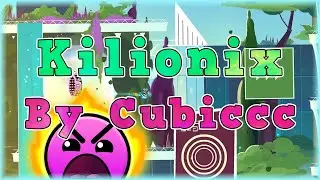 Kilionix (By Cubiccc) [All Coins] | Geometry Dash