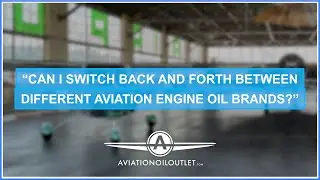 Can I Switch Between Aviation Engine Oil Brands? | Aviation Myth Busted