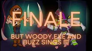 Finale but Woody.exe and Buzz sings it (+FLP)
