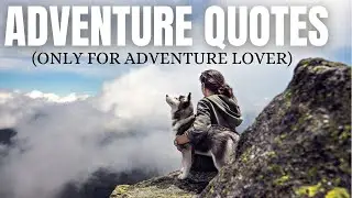 Adventure Quotes | Top 10 Adventure Quotes And Sayings | Mindset Motivation