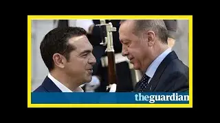 Turkish president's border comments draw rebuke from greek hosts