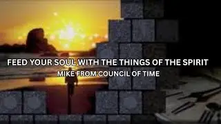 Feed Your Soul With Things Of The Spirit, Mike From COT