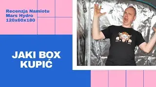 Jaki grow box kupić recenzja namiotu Mars Hydro