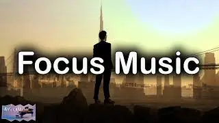 Focus Music for Flow State | Brain Power & Concentration