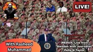 {REDUX} Live from Sweden with Journalist Pelle N Taylor