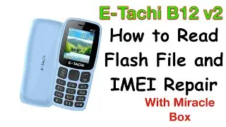 E-Tachi B12 v2 Read Flash File and IMEI Repair by Miracle Box