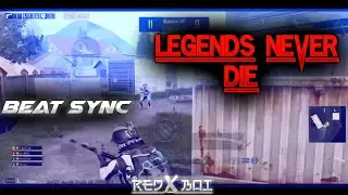 ⚡LEGEND NEVER DIE⚡ BEAT SYNC VIDEO⚡ . RedX Boi. Pubg mobile beat sync video