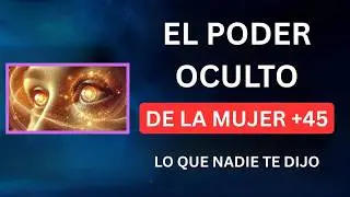 El Poder Oculto de la Mujer +45: La Verdad que Transformará tu Percepción | Jacobo Grinberg