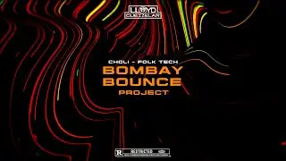 Choli - Folk Tech - Bombay Bounce Project | DJ Lloyd | MASHUP