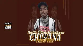 Mr Six21 Dj Dance - Chiwana ft Da Rapper