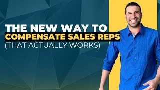 The New Way to Compensate Sales Reps (That Actually Works)