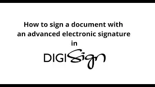 How to sign a document with an advanced electronic signature in DigiSign?