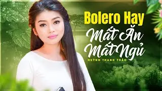 Tuyển Chọn Liên Khúc Bolero Buồn Não Lòng - Giọng Ca Độc Lạ Huỳnh Thanh Thảo Gây Thương Nhớ