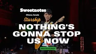 Nothing's Gonna Stop Us Now | Starship - Sweetnotes Live @ Ottawa, Canada