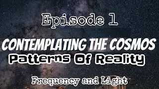 Patterns of Reality(Series)- Episode 1 - Frequency and Light
