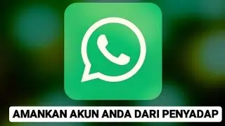 MENGAMANKAN AKUN WHATSAPP DARI PENYADAP 