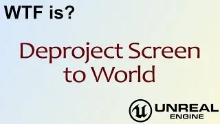 WTF Is? Deproject Screen to World in Unreal Engine 4 ( UE4 )